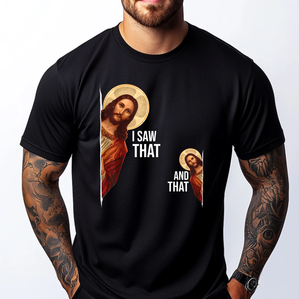 

Funny Saying Jesus Bible Best Joke Quote I Saw That And That Printed T-Shirt SKIN-FRIENDLY Graphic T Shirts T-shirt Printed On