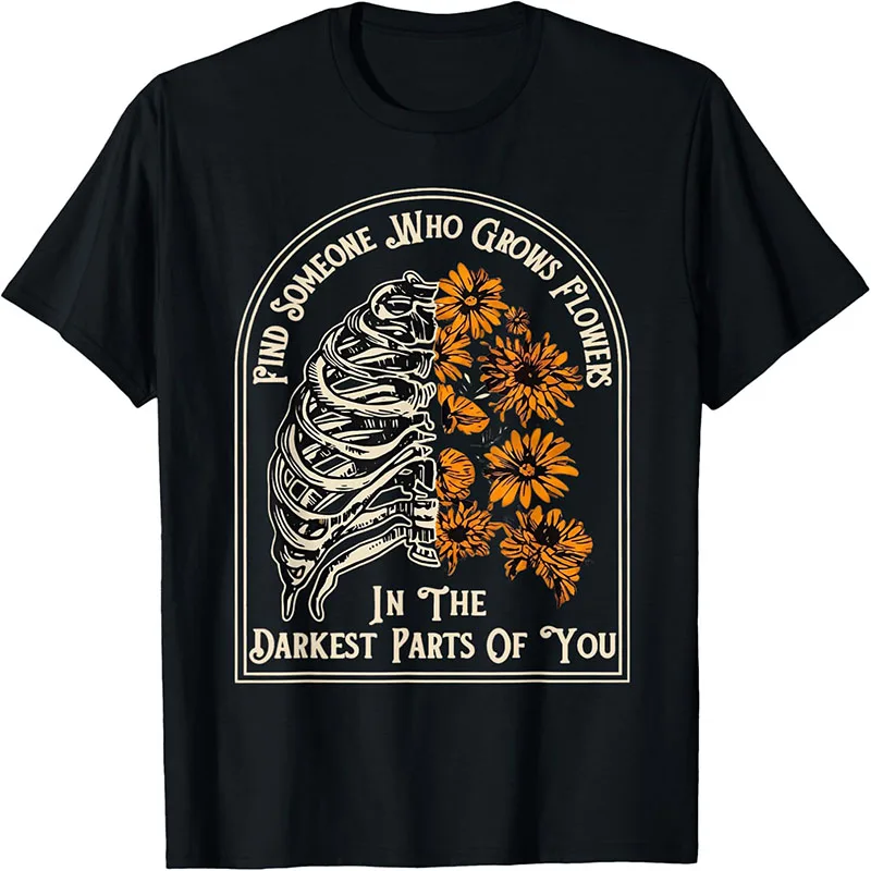 Find Someone Who Grows Flowers In The Darkest Parts Of You Skeleton Rib Sunflower Retro Gothic T Shirt Inspirational Quote Short Sleeve Tee Tops