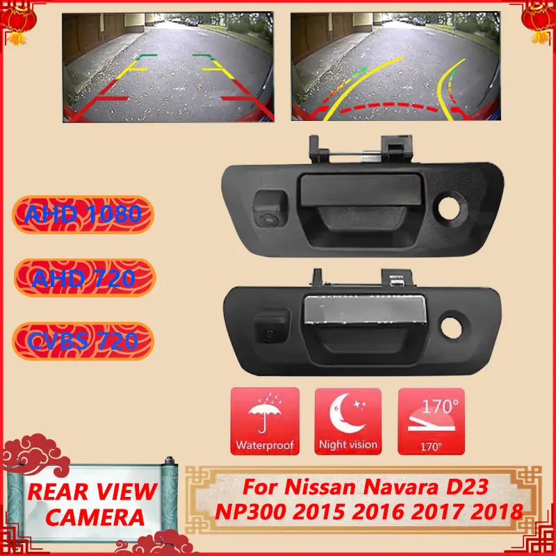 

Для Nissan Navara D23 NP300 2015 2016 2017 2018 Автозапчасти CVBS 170 ° Камера заднего вида для автомобиля с ночным видением, водонепроницаемая, для парковки