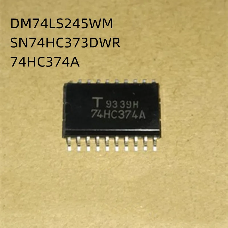 10Pcs/Lot DM74LS245WM SN74HC373DWR HC373 74HC374A 74LS245 74HC373 SN74HC374DWR SOP-20 New Chip