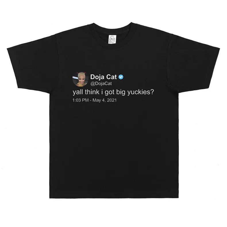 Funny Tweet T Shirt Rapper Doja Cat Yall Think I Got Big Yuckies Graphic T Shirts Men Women Hip Hop Oversized Novelty T-shirts