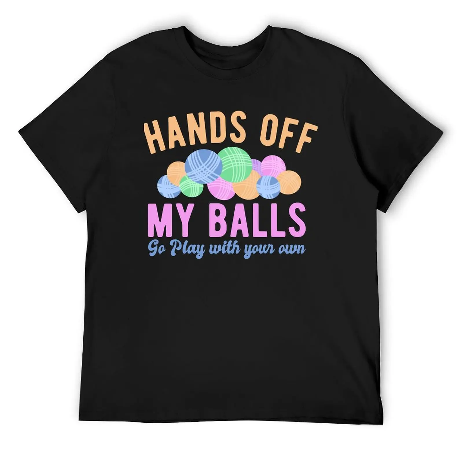 

Who Loves Basket Funny Hands Off My Balls Go Play With Your Own Knitters Gift Photographic T-Shirt