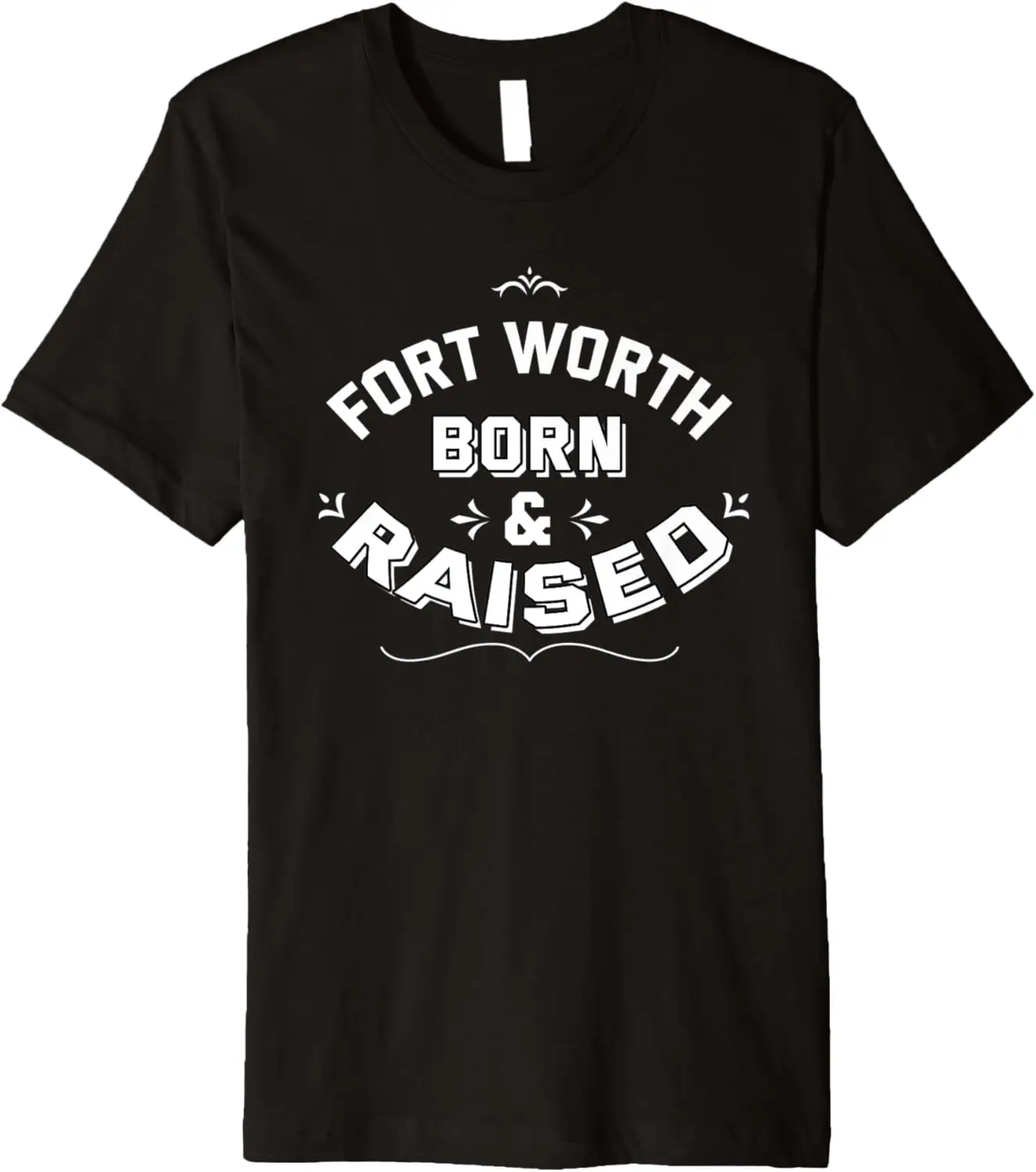 

Fort Worth Texas Born And Raised Proud USA Premium
