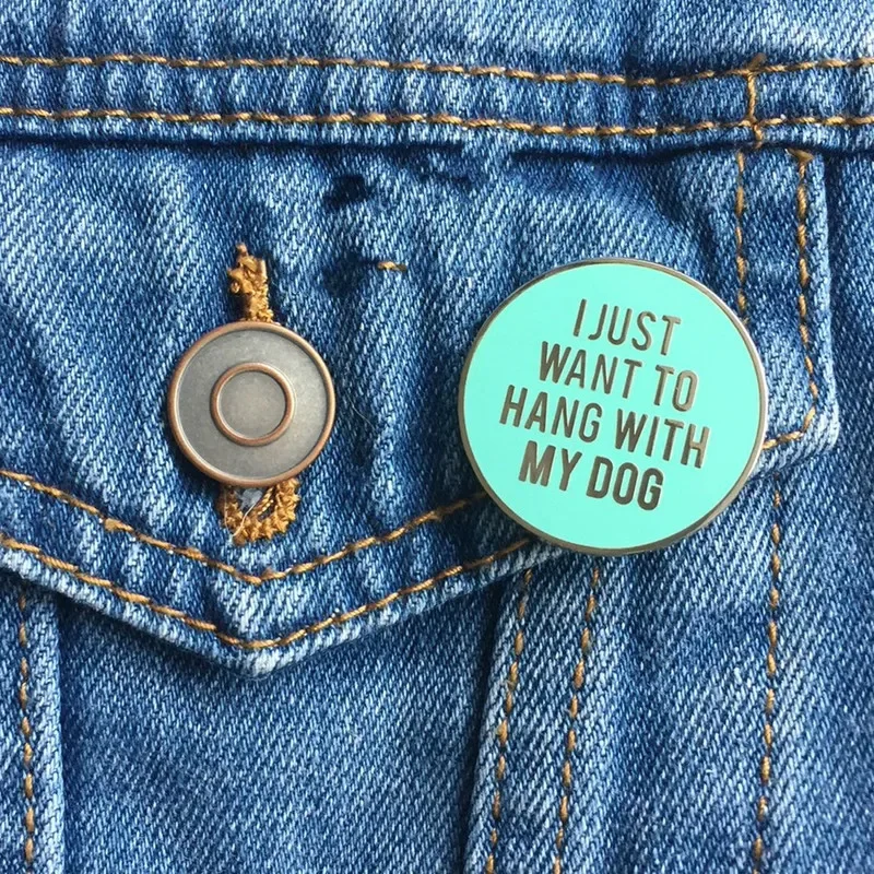 I Just Want To Hang with My Dog Enamel Pin Blue Round Metal Badge Brooch for Jewelry Accessory Gifts for Dogs' Lovers