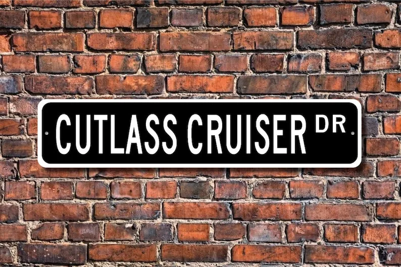 Cutlass Cruiser, Oldsmobile Cutlass Cruiser sign, Oldsmobile Cutlass Cruiser owner, Olds vintage car, Custom Street Sign, Qualit