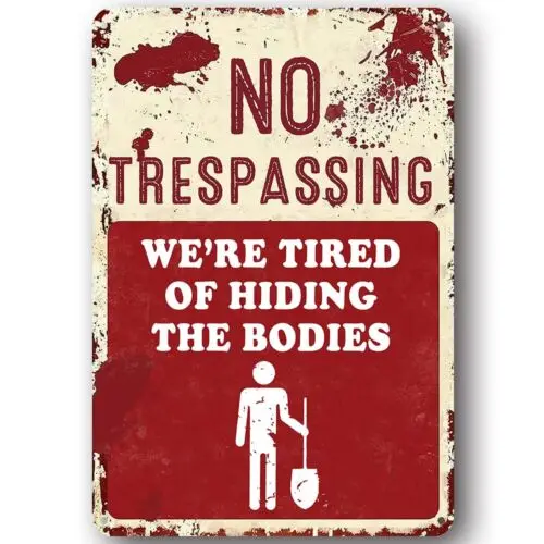 No Trespassing We're Tired of Hiding The Bodies, Halloween Funny Metal Sign 8x12