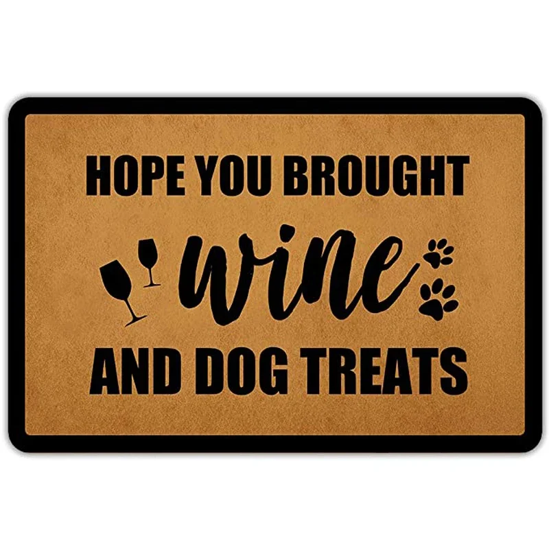 Front Door Mat Welcome Mat Hope You Brought Wine and Dog Treats Flannel  Non Slip Backing Funny Doormat Indoor Outdoor Rug