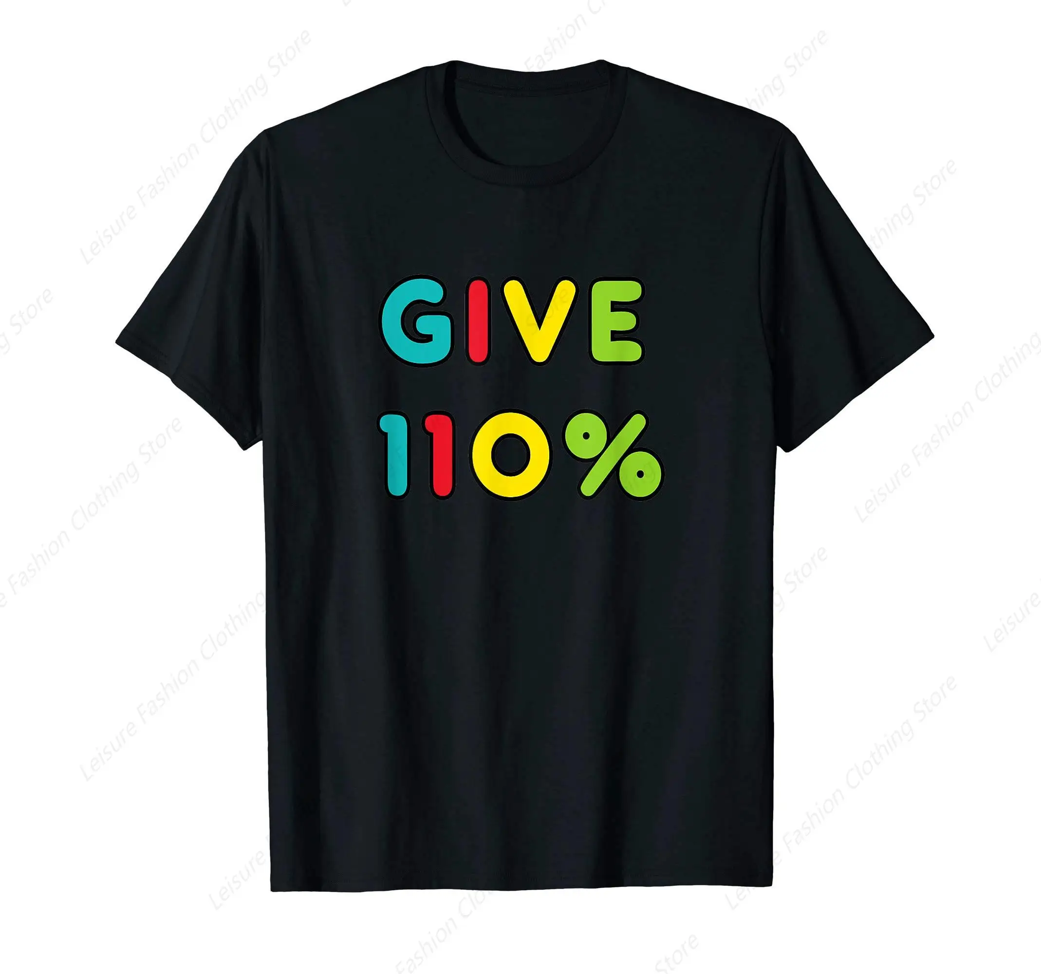 Give 110% Maximum Effort T-Shirt Summer Men Women's Cotton Tee Unisex Clothing