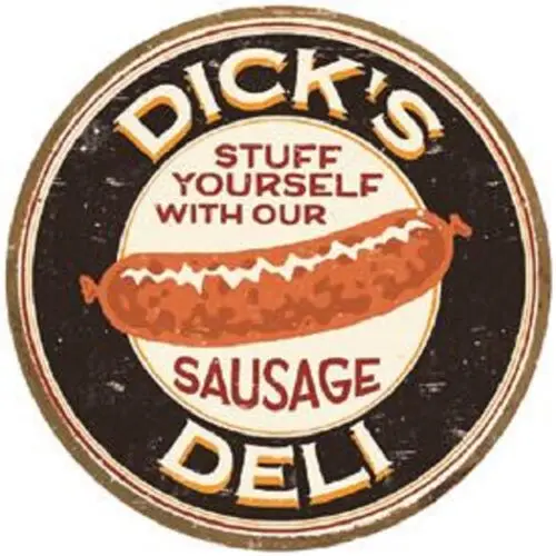 DICK'S DELI STUFF YOURSELF WITH OUR SAUSAGE ROUND ALUMINUM SIGN