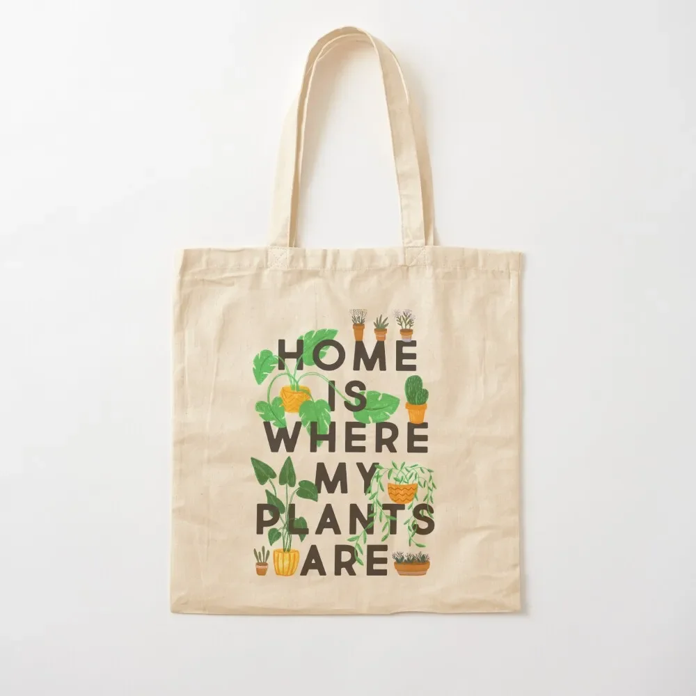 

Home Is Where My Plants Are Tote Bag the tote bag shopping cart bags sac pour femme shopper bag women