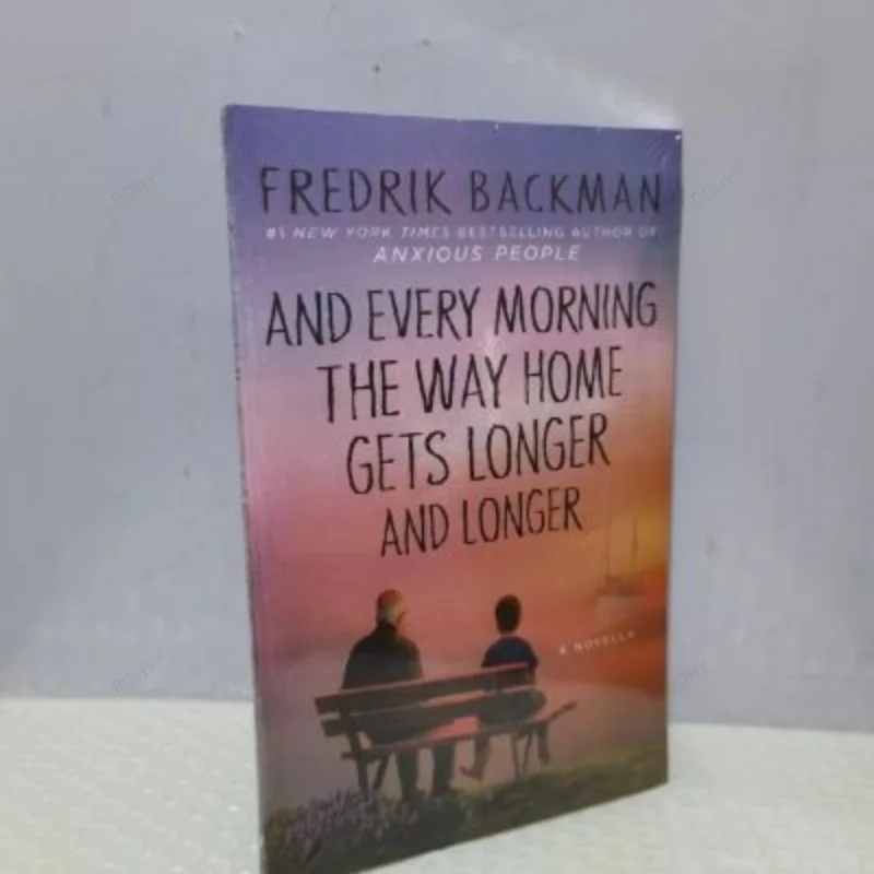 And Every Morning The Way Home Gets Longer and Longer By Fredrik Backman Humorous Fiction Novel Literary