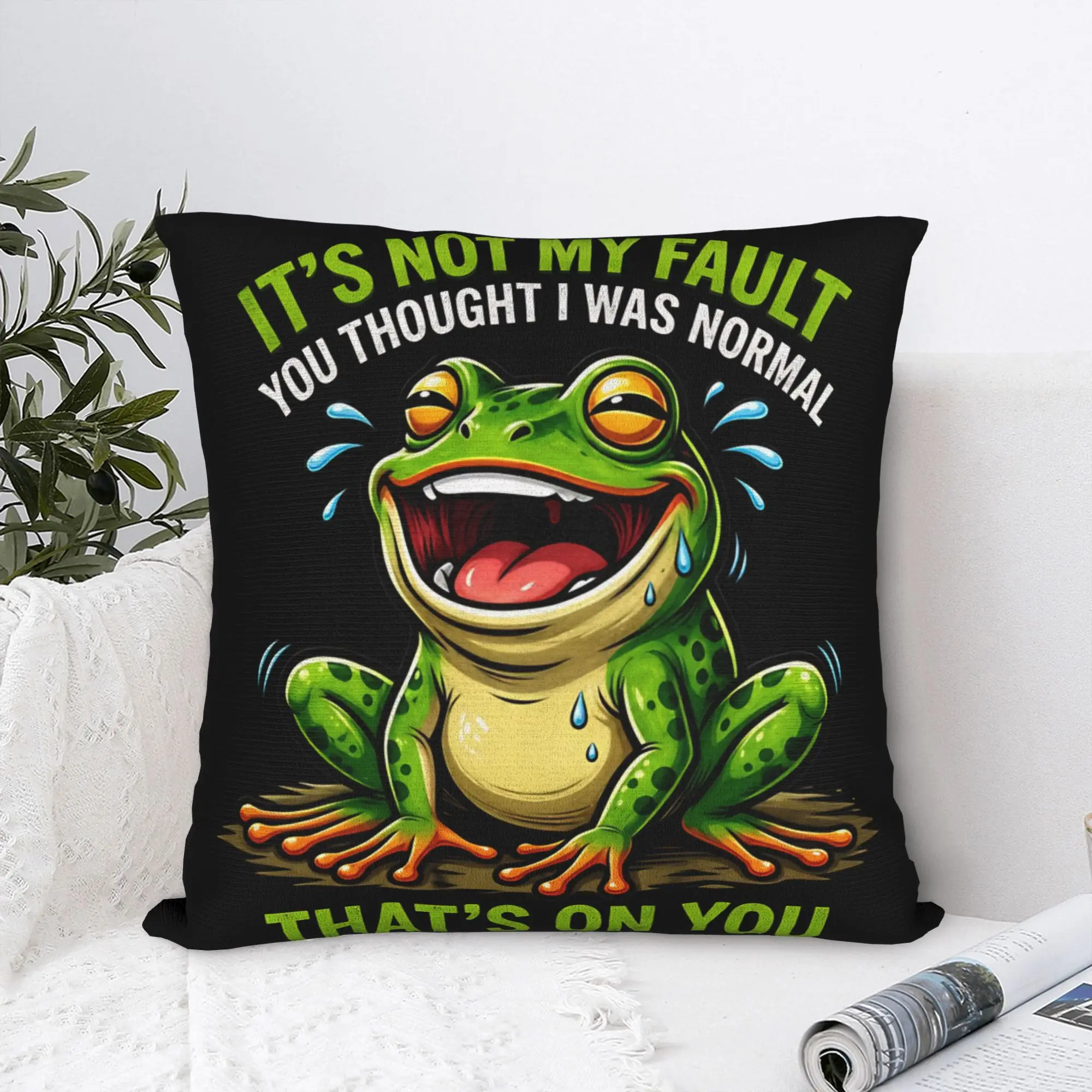 Its Not My Failt You Thought I Was Normal Thats On You Pillow Case  Fashion Pillow Cover Print Pillowcases For Party Home Decor