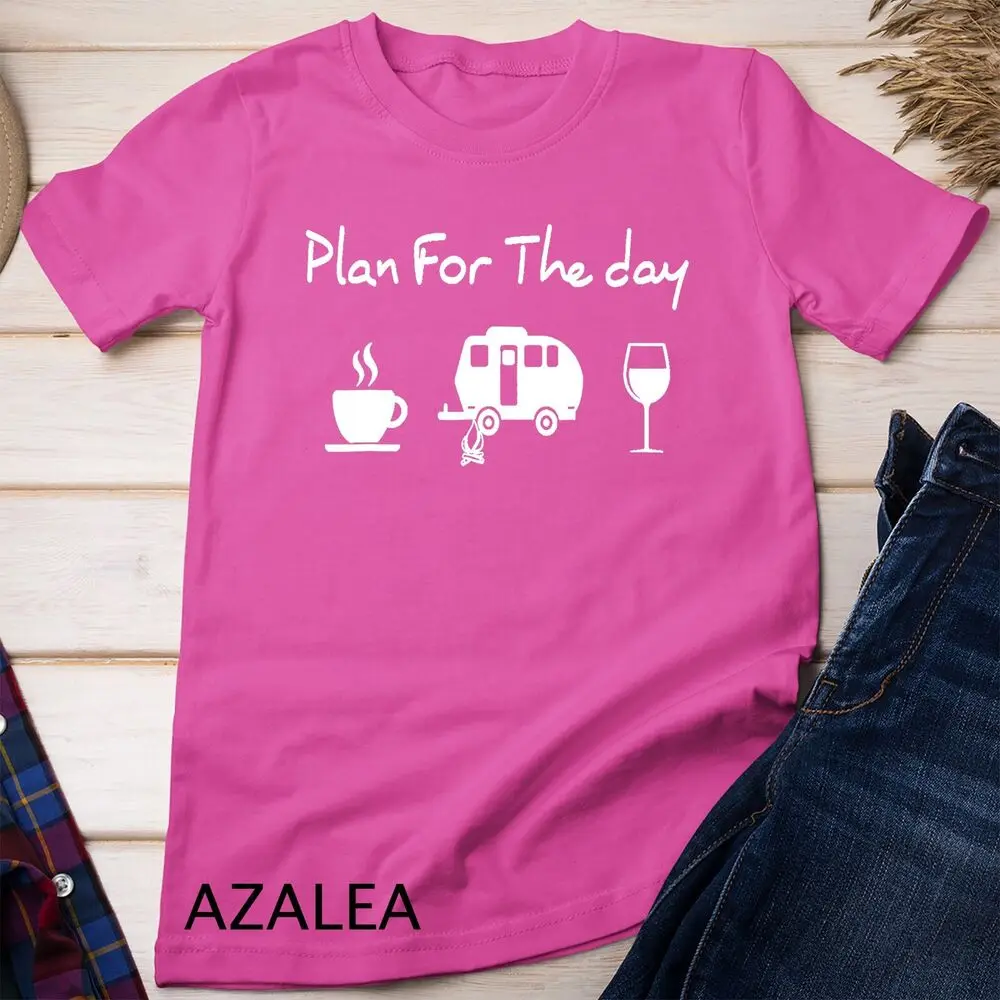 Plan For The Day Coffee Camping Wine Unisex T-shirt