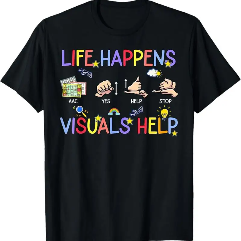 Life Happens Visuals Help Special Education Teacher Aide T Shirt