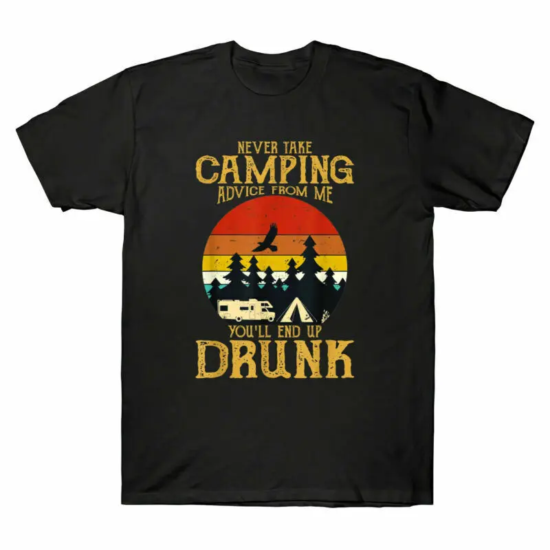 Never Take Camping Advice From Me You'll End Up Drunk Vintage   Tee Anime Graphic T-shirts for Men Clothing Women