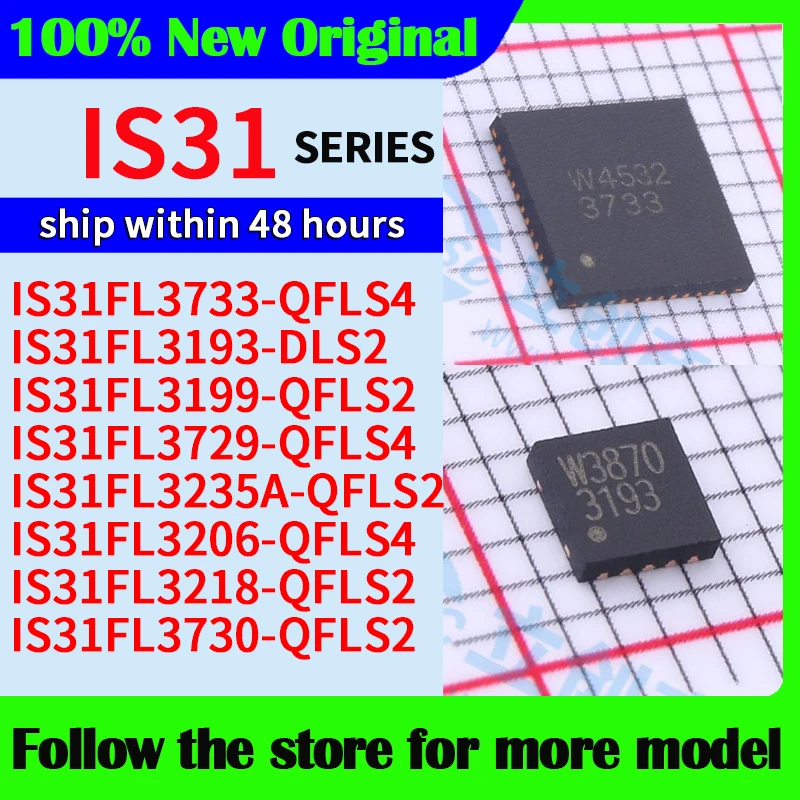 

IS31FL3733-QFLS4 IS31FL3193-DLS2 IS31FL3199-QFLS2 IS31FL3729-QFLS4 IS31FL3235A-QFLS2 IS31FL3206-QFLS4 IS31FL3218-QFLS2 IS31FL373