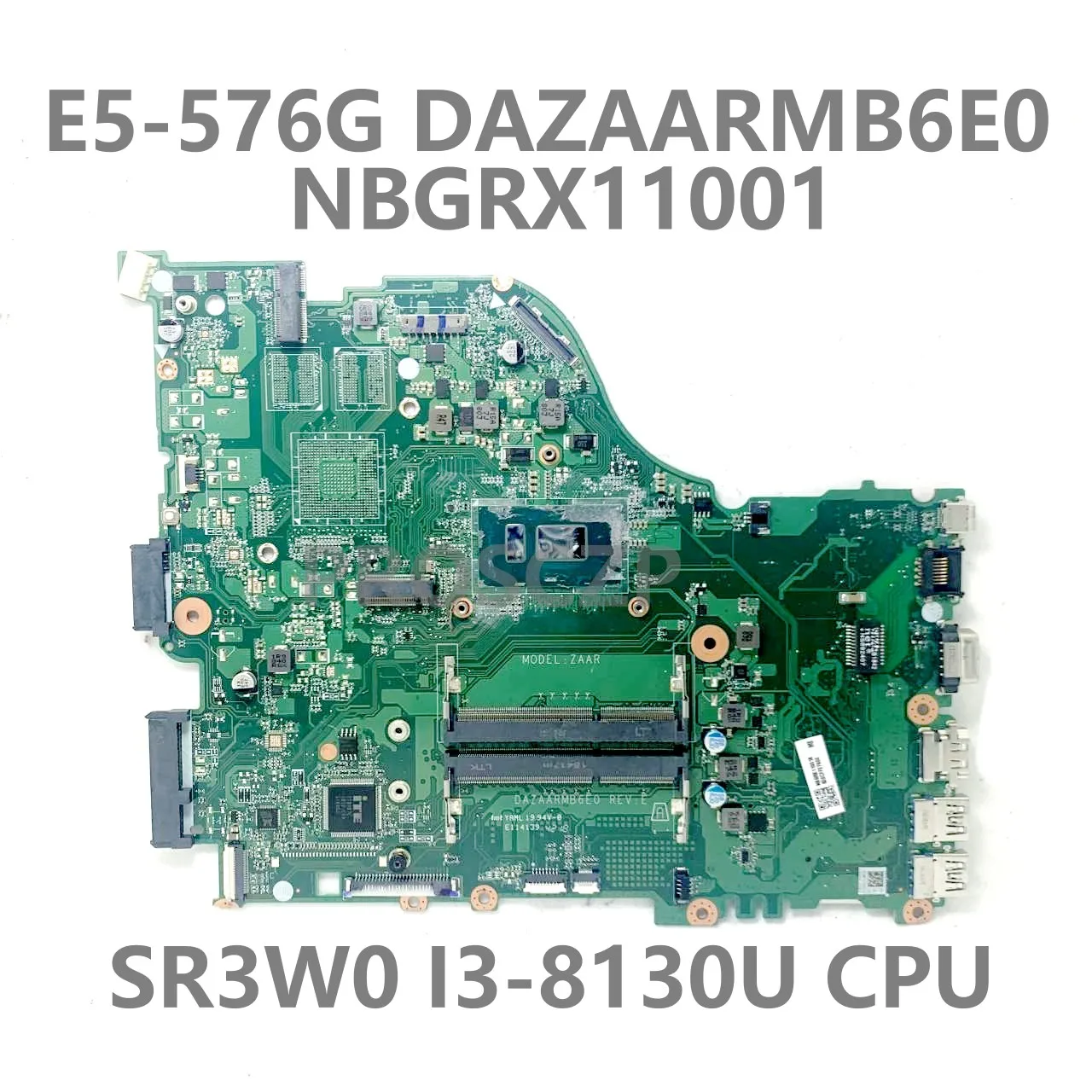 

For ACER E5-576 E5-576G Laptop Motherboard DAZAARMB6E0 High Quality Mainboard NBGRX11001 With SR3W0 I3-8130U CPU 100% Tested OK