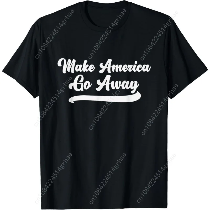 

Make America Go Away T-Shirt