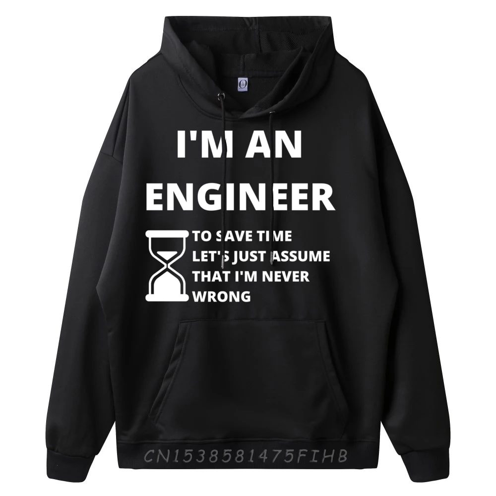 I'm An Engineer Funny Sarcastic Engineering Street Wear Hoodies Man Polyester Fiber Long Sleeve Hoodie