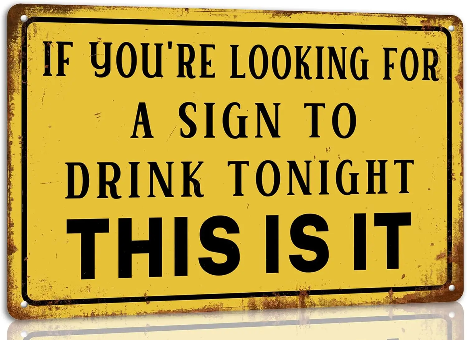 If Youre Looking for a Sign to Drink Tonight This Is It Metal Tin Sign Funny Sarcasm Wall Decor for Home Garage Man Cave Bar Caf