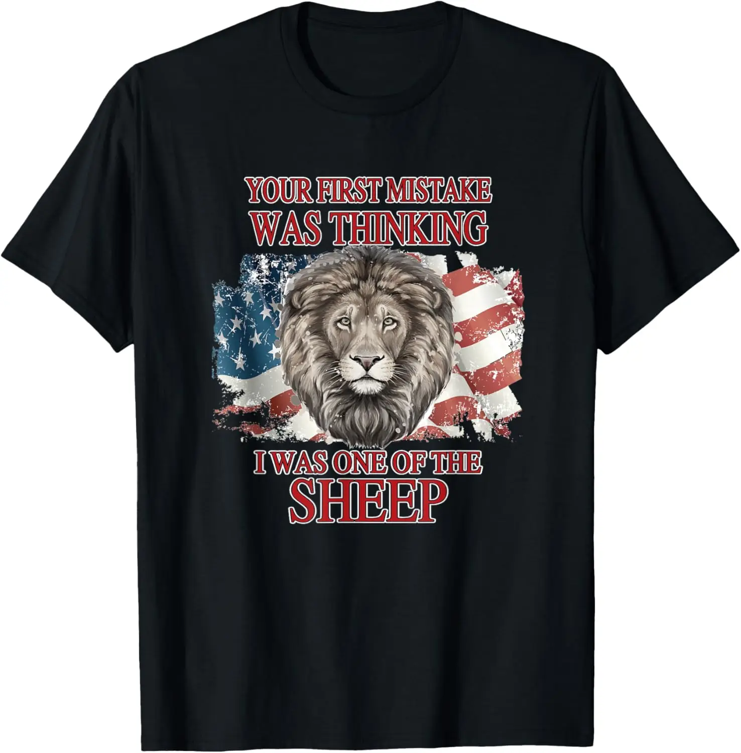 Your First Mistake Not Sheep Patriot Party Lion The People T-Shirt