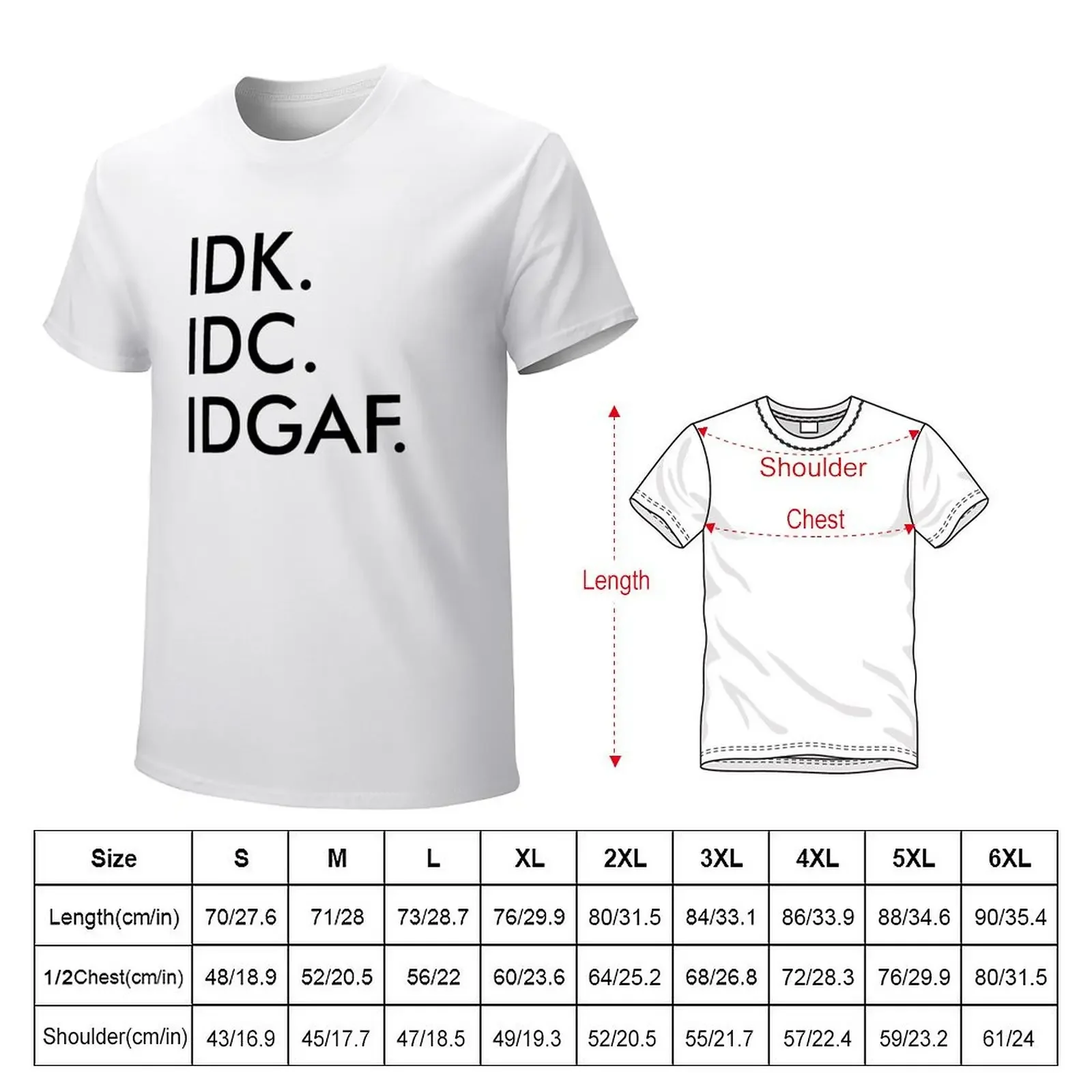 IDK IDC IDGAF T-shirt summer tops Short sleeve tee fruit of the loom mens t shirts