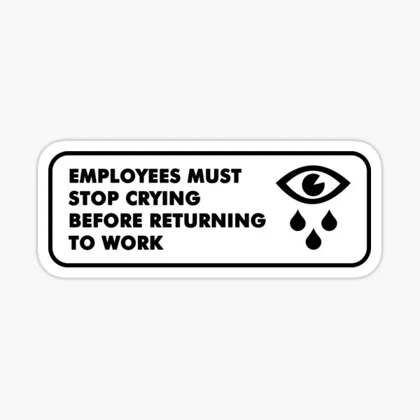 Employees Must Stop Crying  5PCS Stickers for Bumper Stickers Home Kid Living Room Water Bottles Cartoon Wall Background Anime