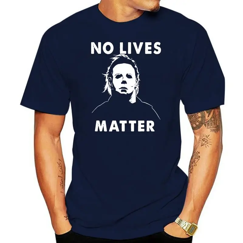 No Lives Matter Michael-Myers-Funny Halloween Horror Women Men T-Shirt S 3Xl Popular Tagless Tee Shirt