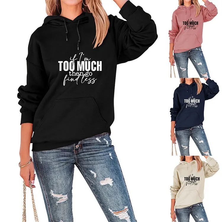 

Autumn and winter new simple women's hooded hoodie if i'm too much print loose long-sleeved casual top with all fashion pullover