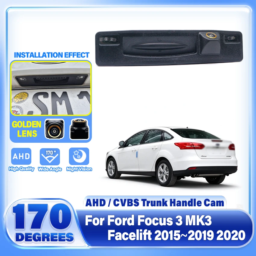 For Ford Focus 3 MK3 Facelift 2015~2020 Trunk Handle Reverse Camera with Night Vision Rear View Backup Parking CCD Golden Lens