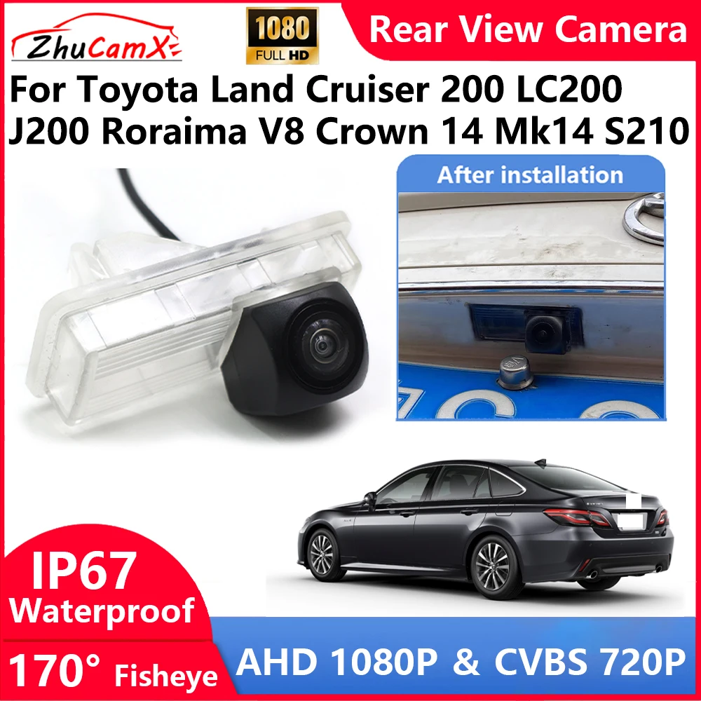 

ZhuCamX For Toyota Land Cruiser 200 LC200 J200 Roraima V8 Crown 14 Mk14 S210 Backup Parking Reverse Rear view Camera AHD 1080P