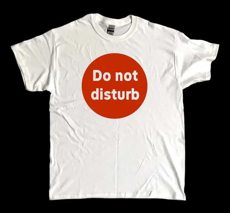 

DO NOT DISTURB - screen printed T Shirt