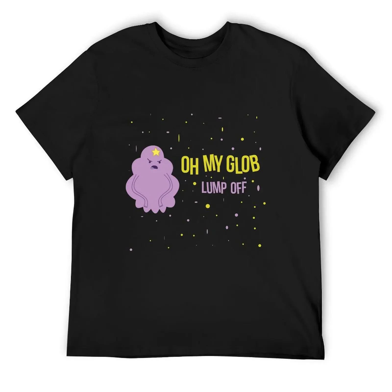 

LSP Oh My Glob Lump Off T-Shirt summer top Funny t-shirts T-shirt men