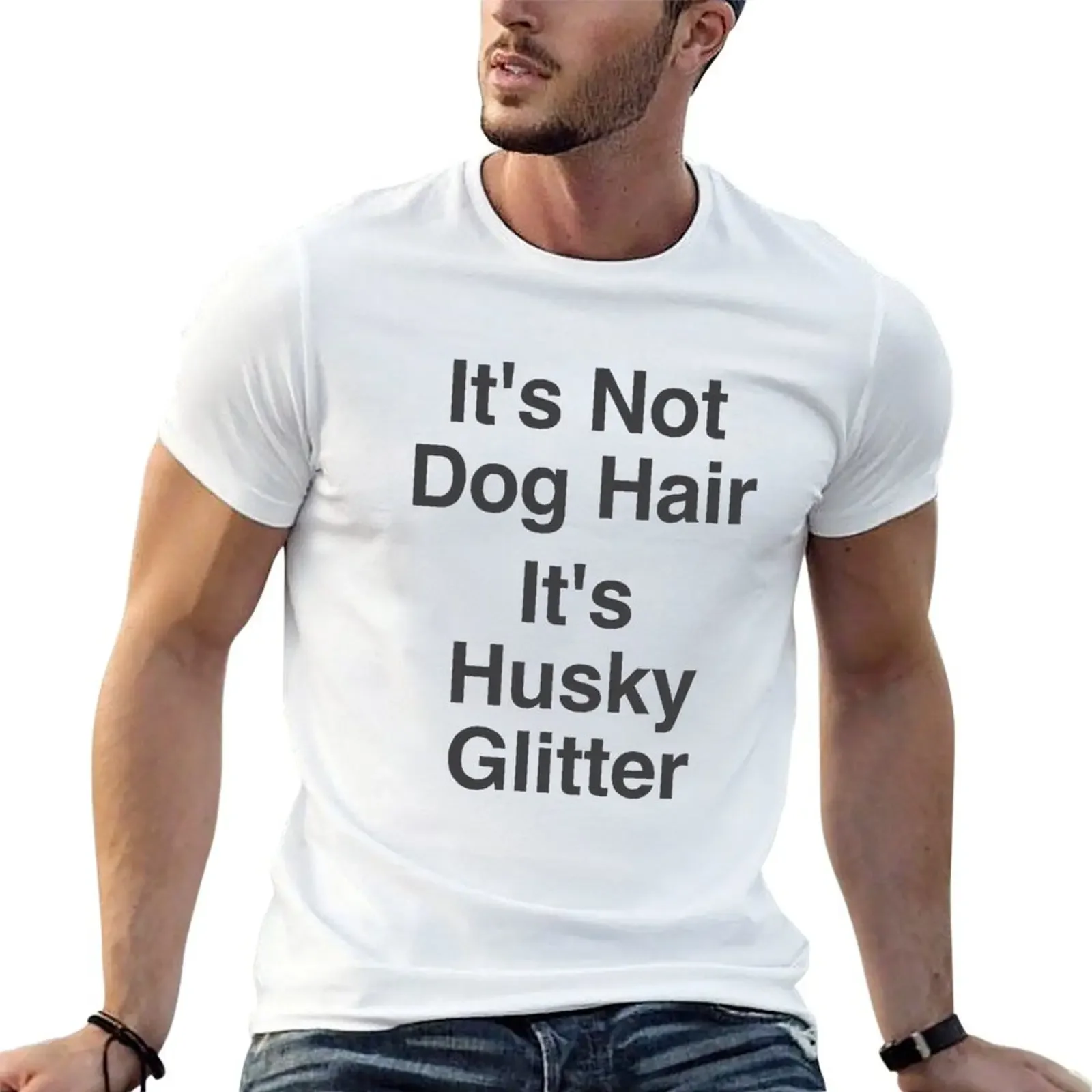 It's Not Dog Hair It's Husky Glitter T-shirt plus sizes quick-drying cute clothes t shirts for men pack