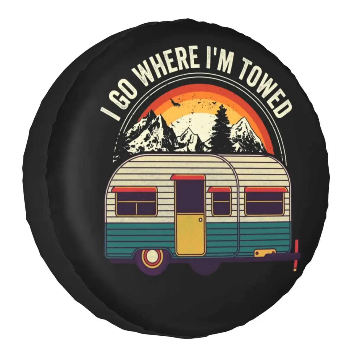 

I Go Where I'm Towed Spare Tire Cover Universal Adventure Trip Camping SUV RV Camper Car Wheel Protectors
