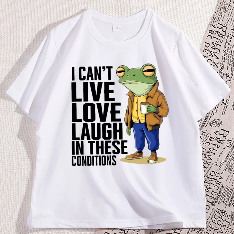 

I Can't Live Laugh T-shirt Men Women Funny Frog T Shirt Unisex Graphic Tee Man Clothing Casual Cotton Short Sleeve Y2k Clothes