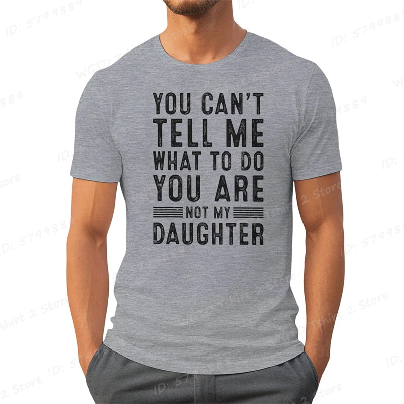 Funny Father Daddy Gifts Men From Daughter Fathers Day Dad T-Shirt You Can't Tell Me What To Do Letter Print Short Sleeve Tees