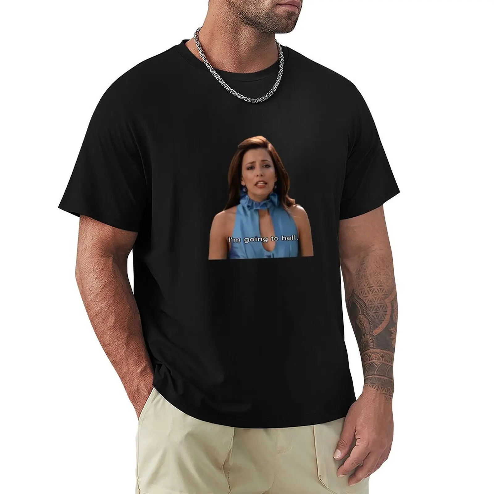 

Gabrielle Solis meme Im going to hell T-Shirt sublime oversizeds plain mens fashion