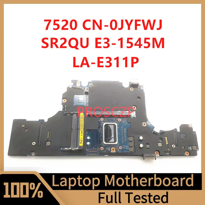 Mainboard CN-0JYFWJ 0JYFWJ JYFWJ FOR DELL Precision 7520 Laptop Motherboard LA-E311P WITH SR2QU E3-1545M CPU 100% Working Well