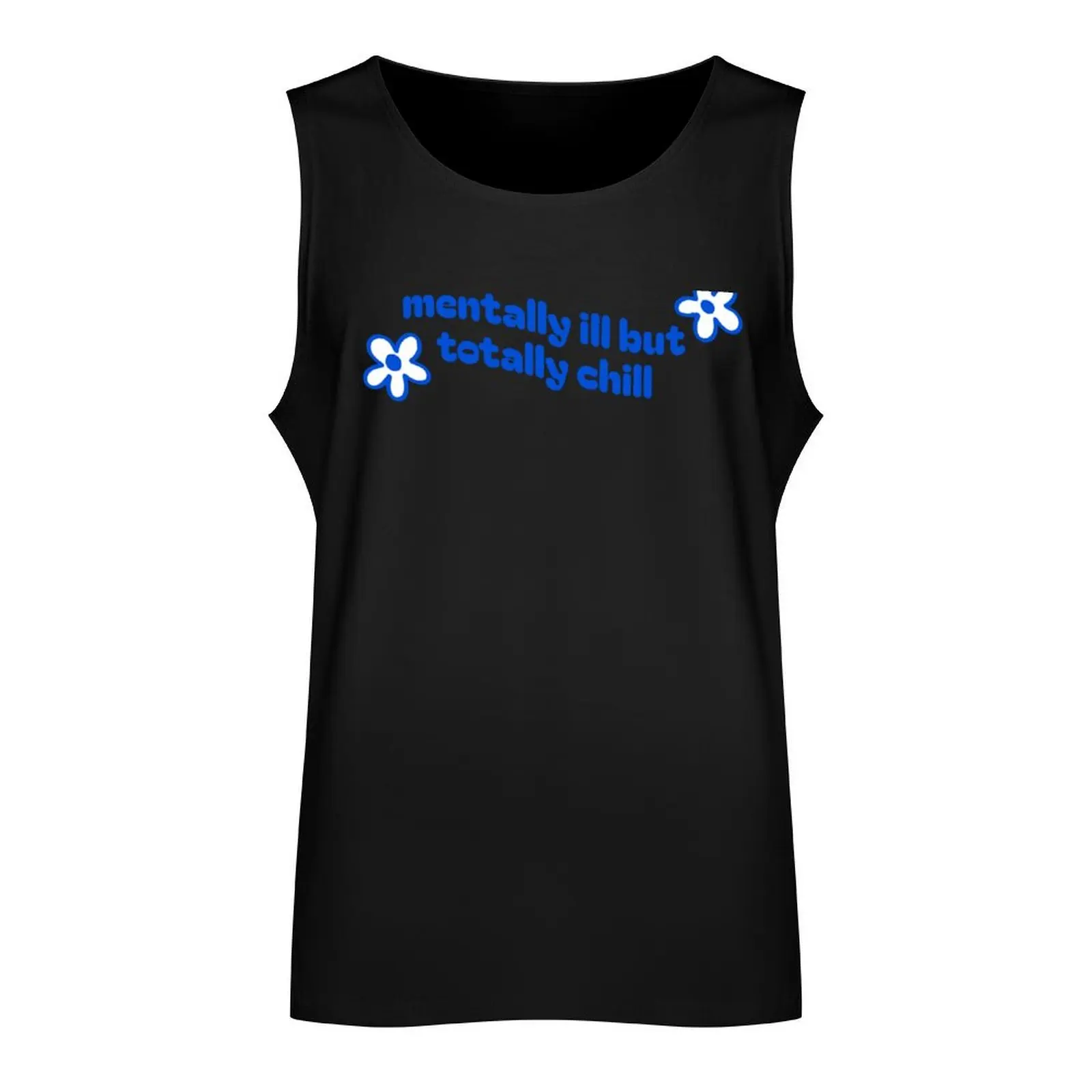 mentally ill but totally chill Tank Top singlets for men Men's tops T-shirt Men's gym Man summer clothes