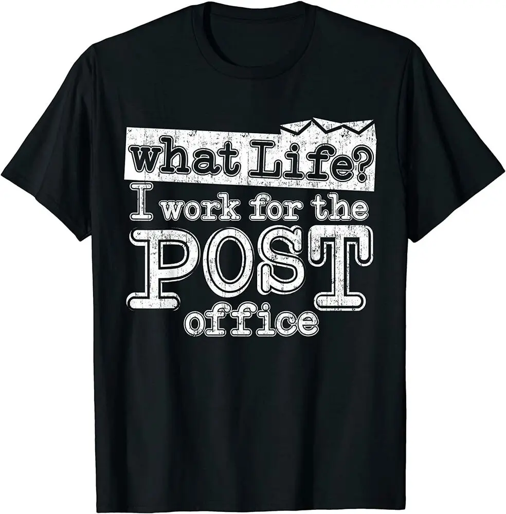 Mail Carrier Postal - What Life I Work At The Post Office T-Shirt  Tees High Quality 100%Cotton Short Sleeve