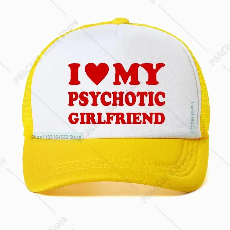 I Love My Psychotic Girlfriend Hip Hop Hat Graphic Cotton Streetwear Baseball Cap Birthday Gifts Summer Style Snapback Hats