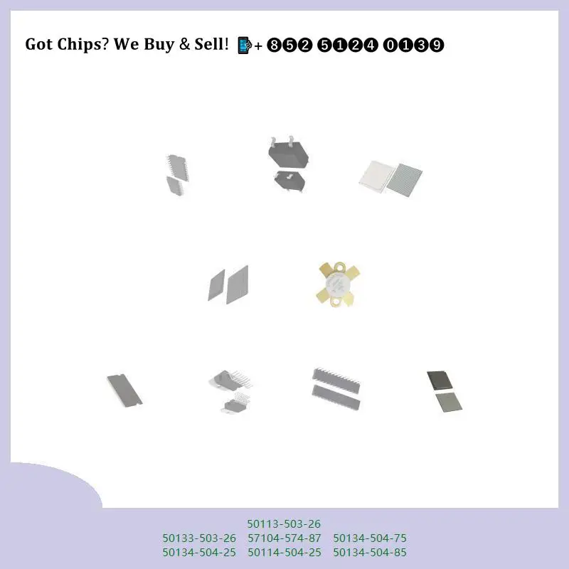 chip Integrated circuit chip MCU chip 50113-503-26 50133-503-26 57104-574-87 50134-504-75 50134-504-25 50114-504-25 50134-504-85