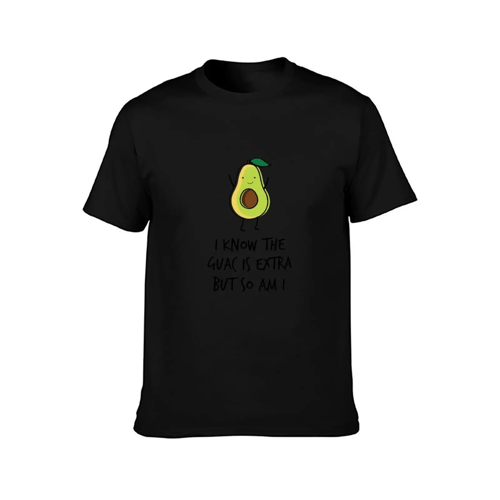 I Know The Guac Is Extra But So Am I T-Shirt Festival Casual Short Sleeve T-Shirt