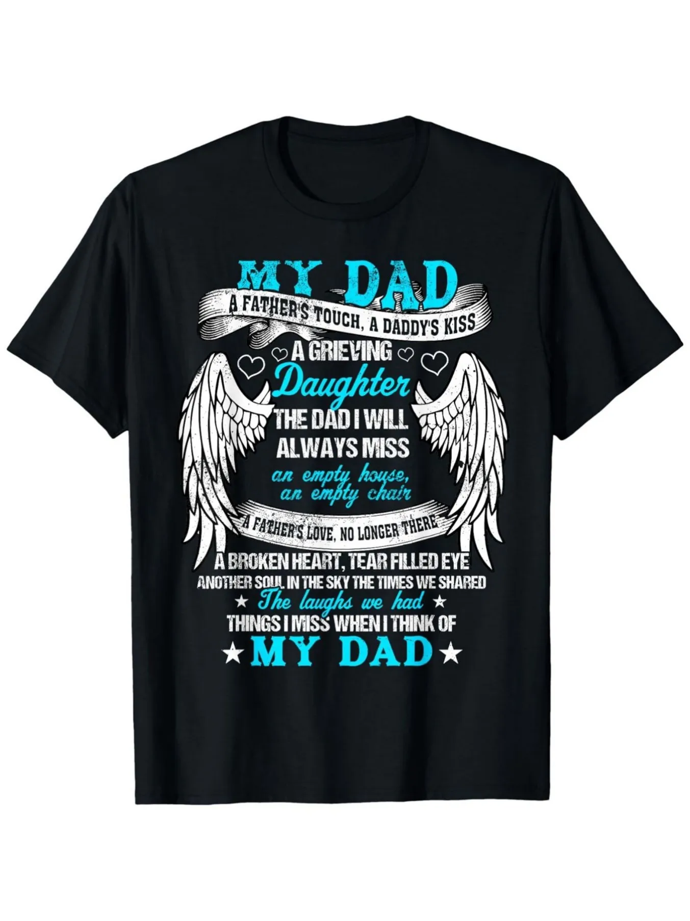 My Dad--Father's Touch Dad's Kiss T-shirt--Tribute to Grieving Daughters Winged Heart-warming Designs and Quotations--Perfect Gift for Father's Day, Anniversaries, Birthdays