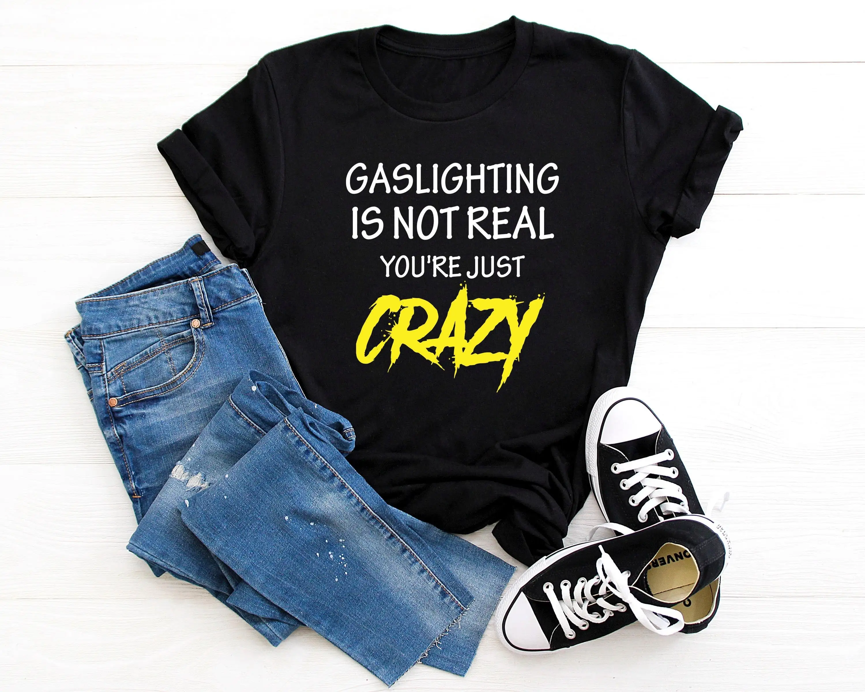 Gaslighting Is Not Real You'Re Just Crazy Trendy Men T Shirt Women Satire Joke Popular Funny