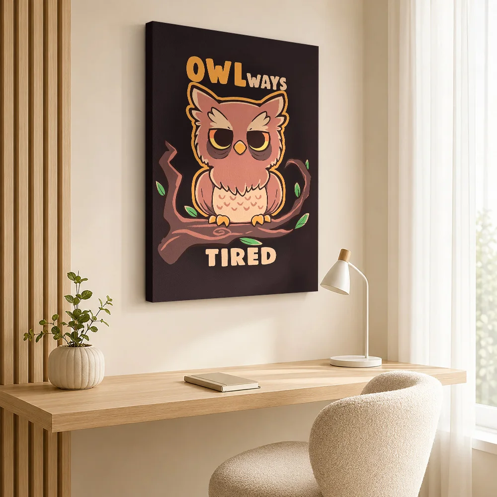 Owl Always Tired Humor Quote Canvas Print With Wooden Frame Personalized Photo High Contrast Lettering Wall Art For Study Room