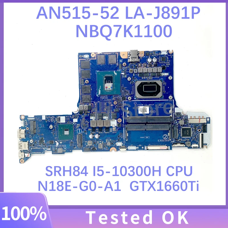 

FH52M LA-J891P NBQ7K1100 Mainboard For ACER AN515-52 Laptop Motherboard W/ SRH84 I5-10300H CPU N18E-G0-A1 GTX1660Ti 100% Tested