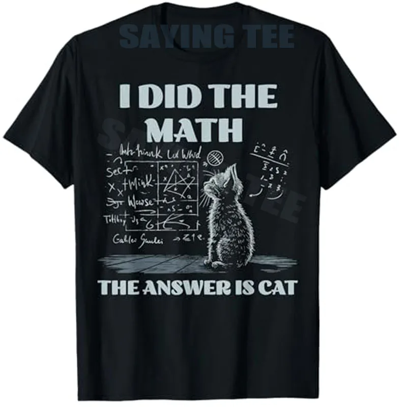 Funny Cat Physics Humor I Did The Math The Answer Is Cat T-Shirt Y2k Math Kitty Science Graphic Outfit Mischievous Kitten Tees