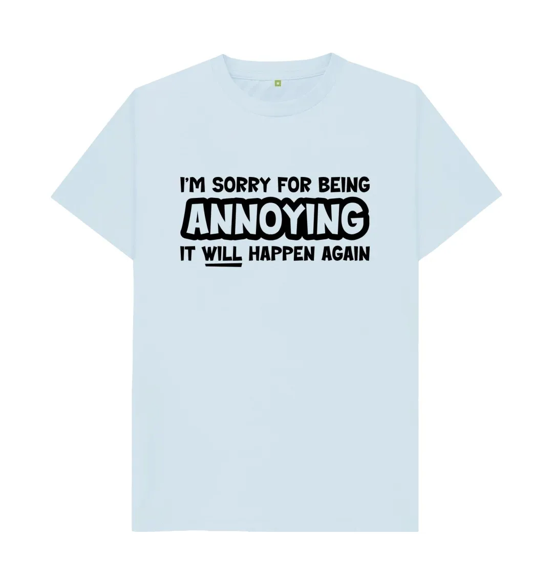 SORRY FOR BEING ANNOYING T SHIRT  Classic letter Printed T Shirts American English printed niche T-Shirt Leisure letter T Shirts